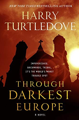 Harry Turtledove: Through Darkest Europe: A Novel (Paperback, 2019, Tor Books)