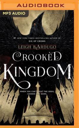 Lauren Fortgang, Jay Snyder, Peter Ganim, Kevin T. Collins, Fred Berman, Brandon Rubin, Elizabeth Evans, Roger Clark, Leigh Bardugo: Crooked Kingdom (AudiobookFormat, 2016, Audible Studios on Brilliance Audio, Audible Studios on Brilliance)