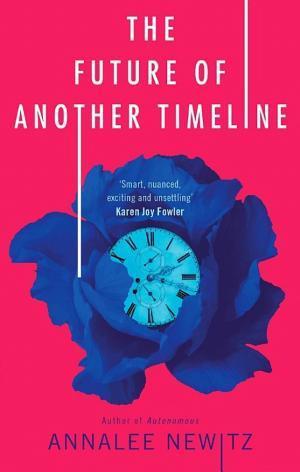 Annalee Newitz (duplicate): The future of another timeline (EBook, 2019, Hachette UK)