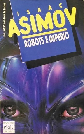 Isaac Asimov: Robots e imperio (Spanish language, 1986, Plaza & Janés Editores)