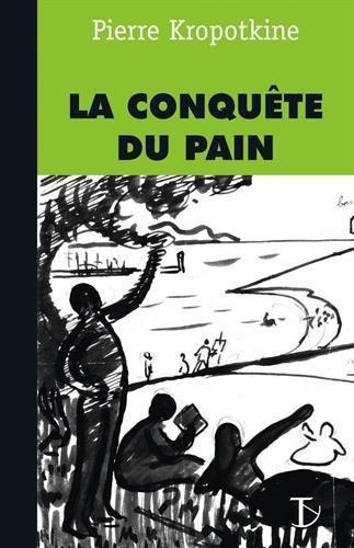 Peter Kropotkin: La conquête du pain (French language, 2017)