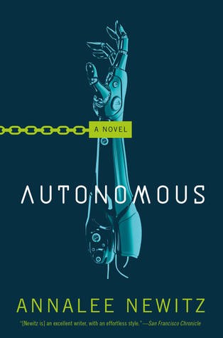 Annalee Newitz (duplicate): Autonomous (Hardcover, 2017, Tor Books)