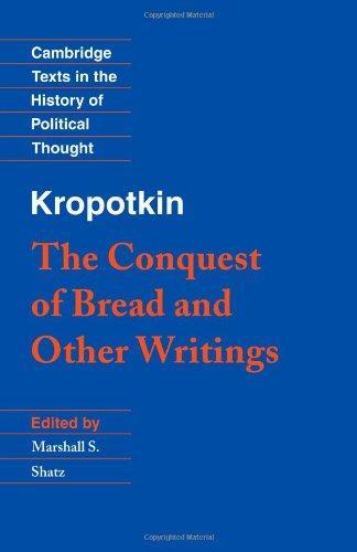 Peter Kropotkin: The conquest of bread and other writings (1995, Cambridge University Press)