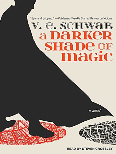 V. E. Schwab (duplicate), V. E. Schwab (Duplicate), Steven Crossley: A Darker Shade of Magic (AudiobookFormat, 2015, Tantor Audio)